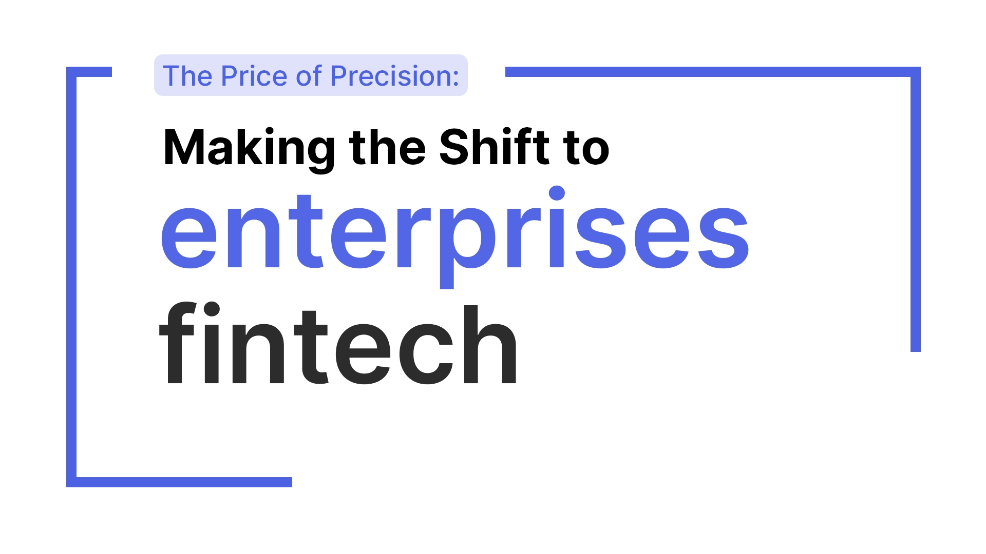 The Price of Precision: Navigating the Shift from Startup to Enterprise Fintech