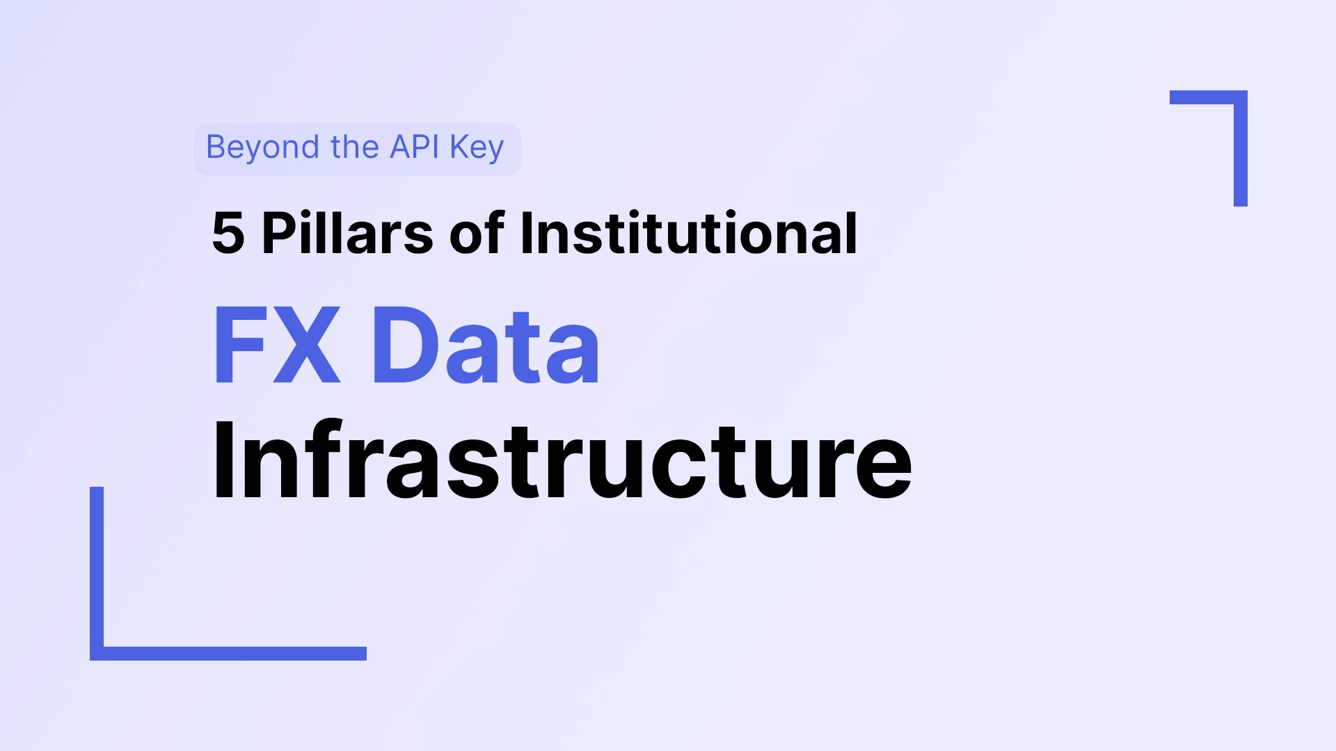 Beyond the API Key: 5 Pillars of Institutional FX Data Infrastructure